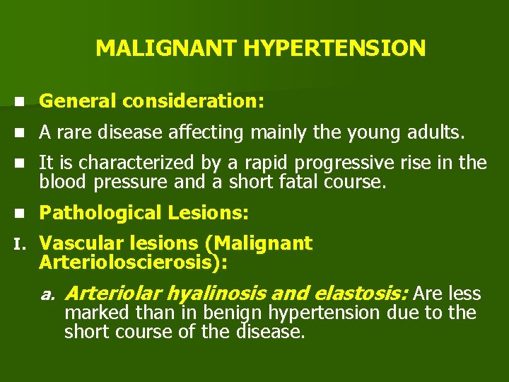 MALIGNANT HYPERTENSION n General consideration: n A rare disease affecting mainly the young adults.