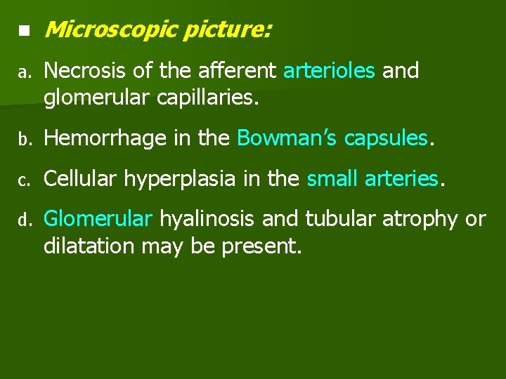n Microscopic picture: a. Necrosis of the afferent arterioles and glomerular capillaries. b. Hemorrhage