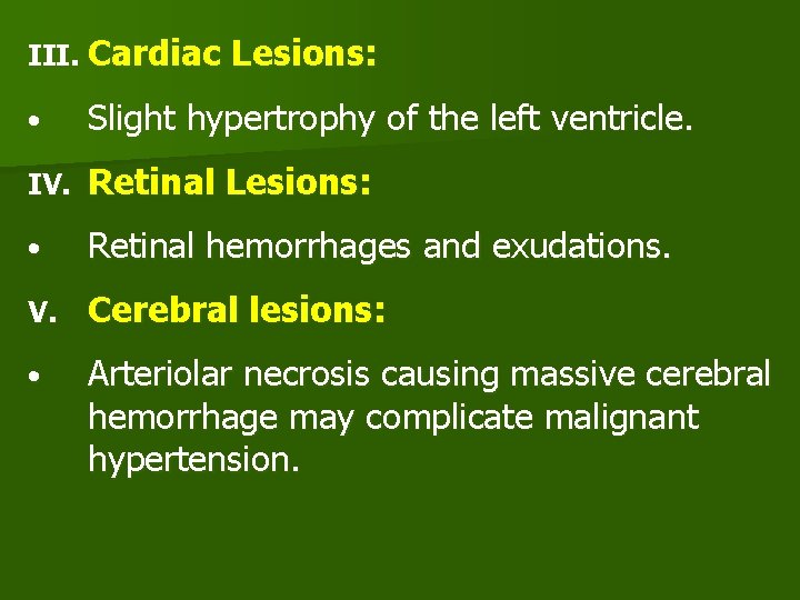 III. Cardiac Lesions: • Slight hypertrophy of the left ventricle. IV. Retinal Lesions: •
