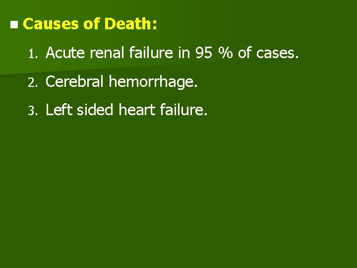 n Causes of Death: 1. Acute renal failure in 95 % of cases. 2.