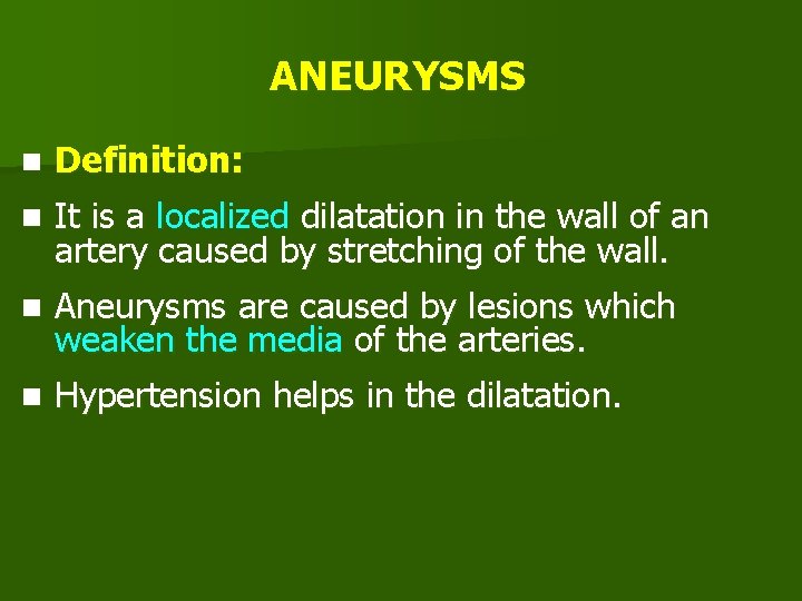 ANEURYSMS n Definition: n It is a localized dilatation in the wall of an
