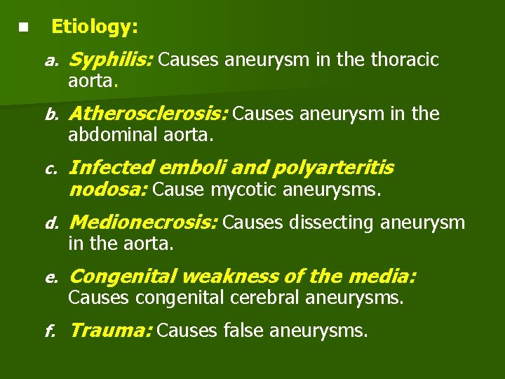 n Etiology: a. Syphilis: Causes aneurysm in the thoracic b. Atherosclerosis: Causes aneurysm in