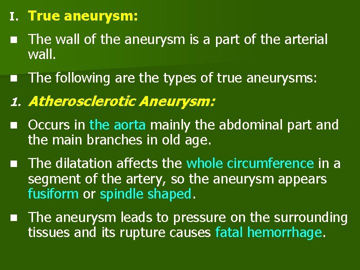 I. True aneurysm: n The wall of the aneurysm is a part of the