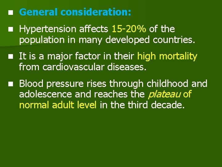 n General consideration: n Hypertension affects 15 -20% of the population in many developed