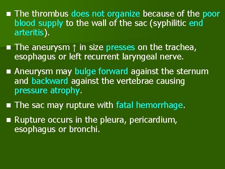 n The thrombus does not organize because of the poor blood supply to the