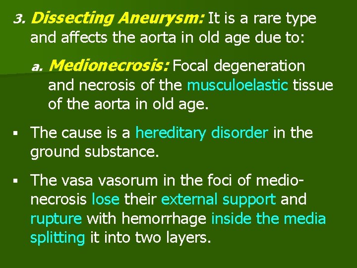 3. Dissecting Aneurysm: It is a rare type and affects the aorta in old