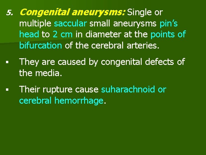 5. Congenital aneurysms: Single or § They are caused by congenital defects of the