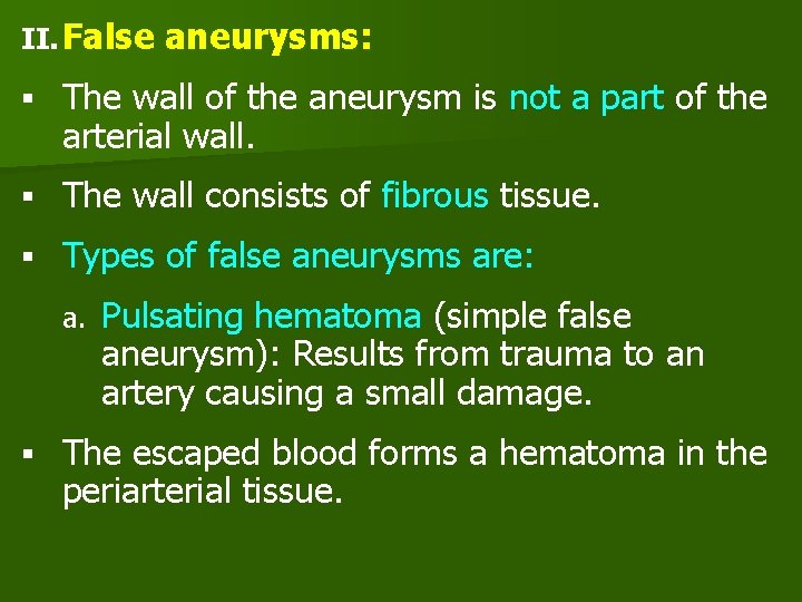II. False aneurysms: § The wall of the aneurysm is not a part of