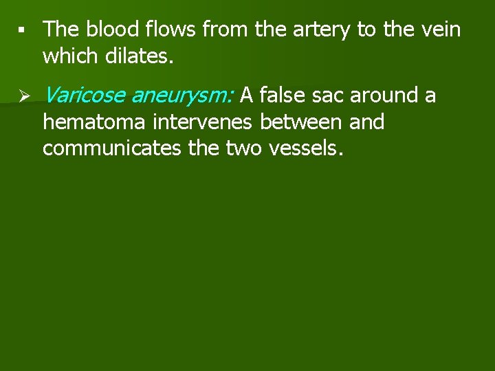 § The blood flows from the artery to the vein which dilates. Ø Varicose