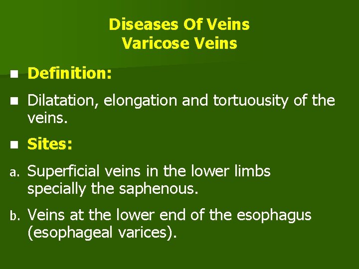 Diseases Of Veins Varicose Veins n Definition: n Dilatation, elongation and tortuousity of the