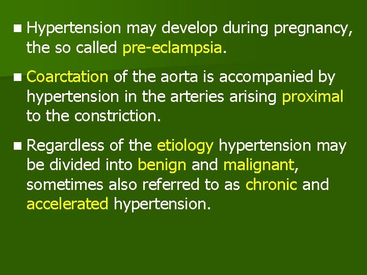 n Hypertension may develop during pregnancy, the so called pre-eclampsia. n Coarctation of the