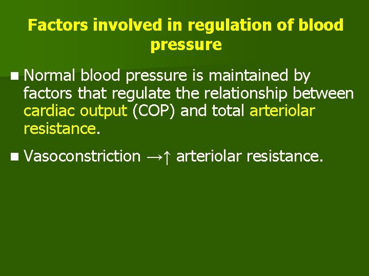 Factors involved in regulation of blood pressure n Normal blood pressure is maintained by