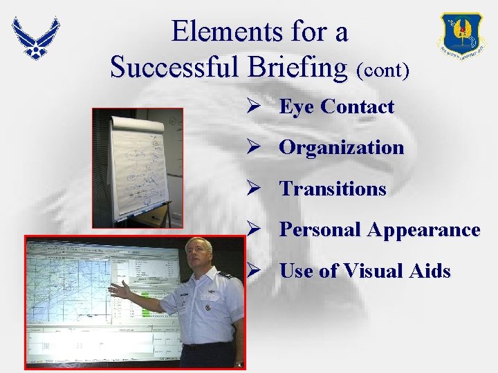 Elements for a Successful Briefing (cont) Ø Eye Contact Ø Organization Ø Transitions Ø