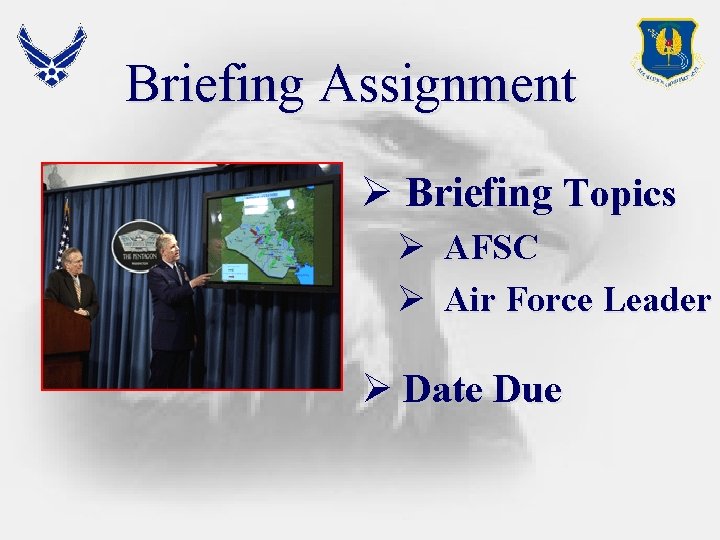 Briefing Assignment Ø Briefing Topics Ø Ø AFSC Air Force Leader Ø Date Due