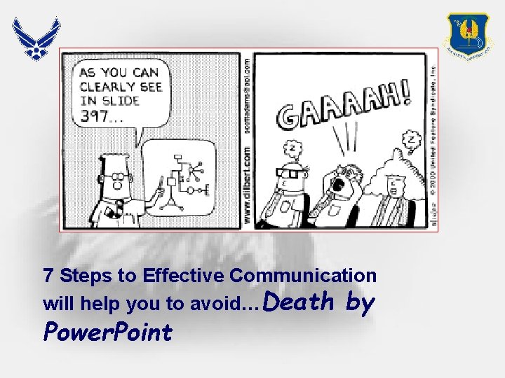 7 Steps to Effective Communication will help you to avoid…Death by Power. Point 