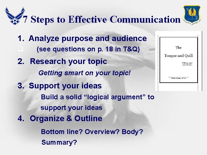 7 Steps to Effective Communication 1. Analyze purpose and audience q (see questions on