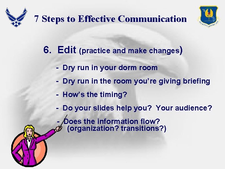 7 Steps to Effective Communication 6. Edit (practice and make changes) - Dry run