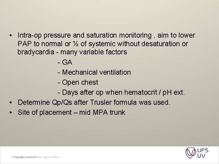  • Intra-op pressure and saturation monitoring , aim to lower PAP to normal