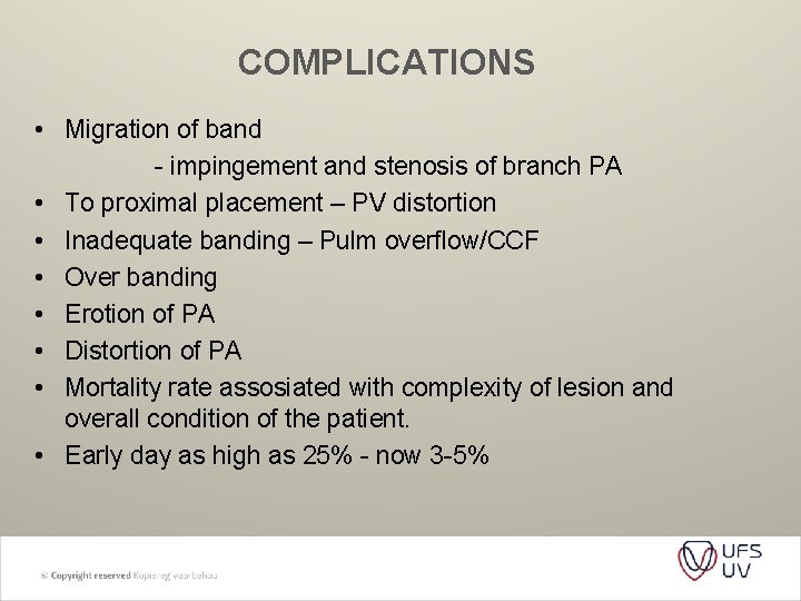 COMPLICATIONS • Migration of band - impingement and stenosis of branch PA • To