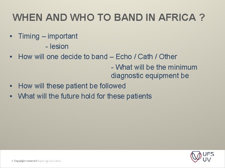 WHEN AND WHO TO BAND IN AFRICA ? • Timing – important - lesion