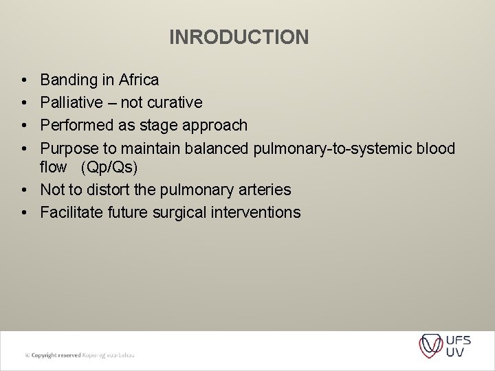 INRODUCTION • • Banding in Africa Palliative – not curative Performed as stage approach