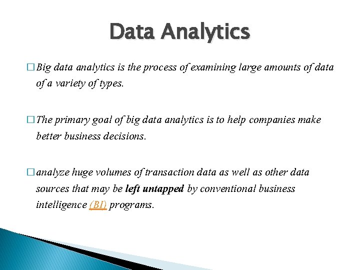 Data Analytics � Big data analytics is the process of examining large amounts of