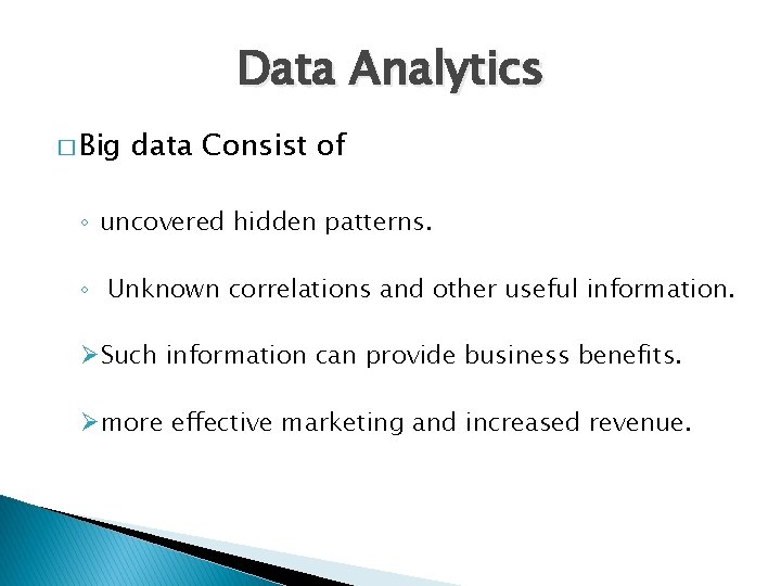 Data Analytics � Big data Consist of ◦ uncovered hidden patterns. ◦ Unknown correlations