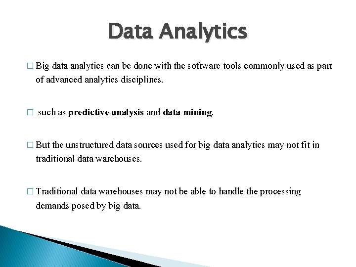 Data Analytics � Big data analytics can be done with the software tools commonly