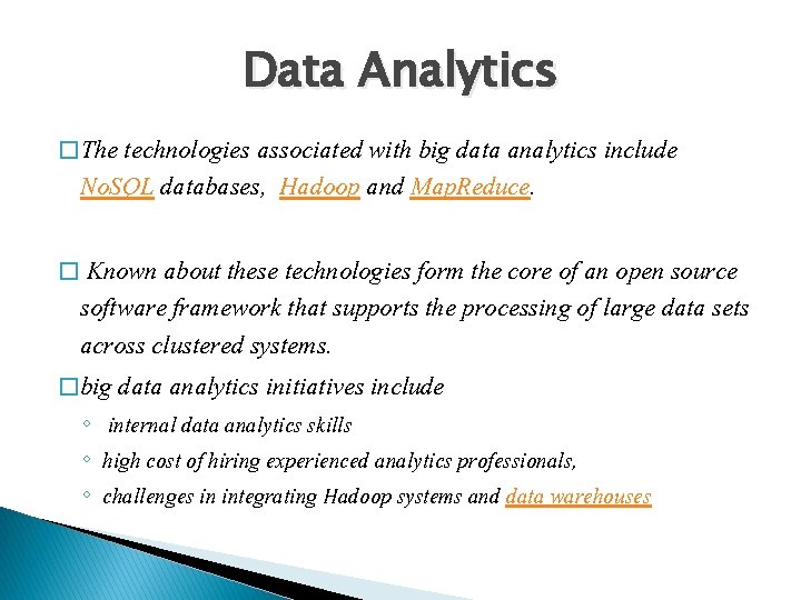 Data Analytics � The technologies associated with big data analytics include No. SQL databases,