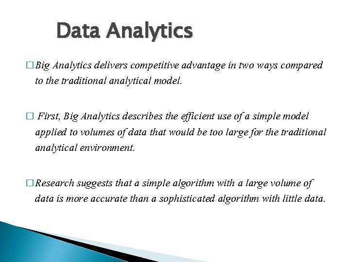 Data Analytics � Big Analytics delivers competitive advantage in two ways compared to the
