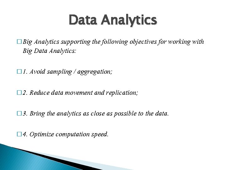 Data Analytics � Big Analytics supporting the following objectives for working with Big Data