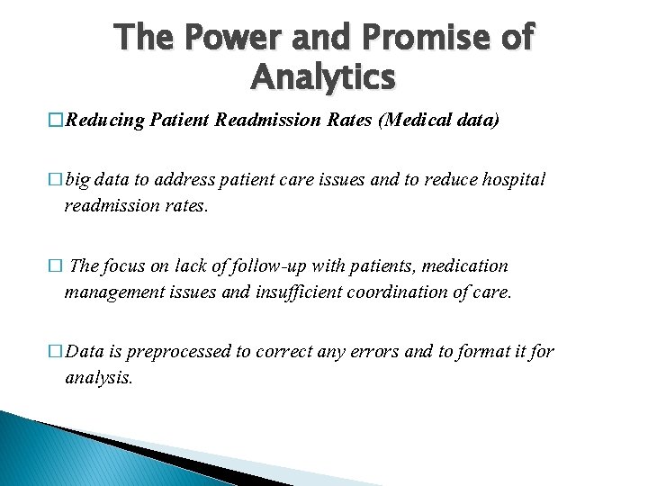 The Power and Promise of Analytics � Reducing Patient Readmission Rates (Medical data) �