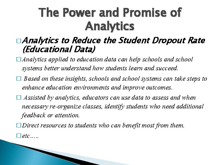 The Power and Promise of Analytics � Analytics to Reduce the Student Dropout Rate