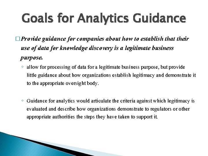 Goals for Analytics Guidance � Provide guidance for companies about how to establish that