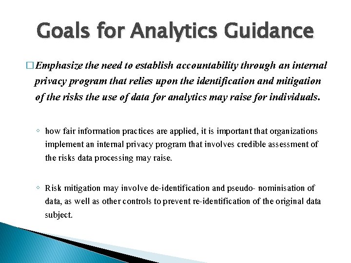 Goals for Analytics Guidance � Emphasize the need to establish accountability through an internal