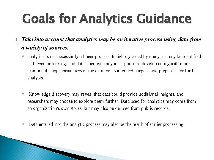 Goals for Analytics Guidance � Take into account that analytics may be an iterative