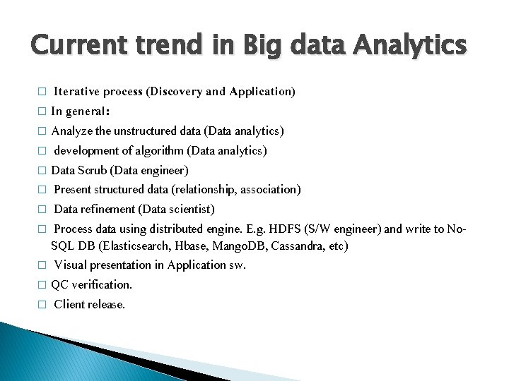 Current trend in Big data Analytics Iterative process (Discovery and Application) � In general: