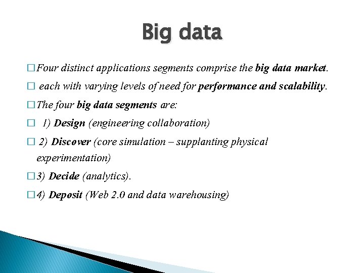 Big data � Four distinct applications segments comprise the big data market. � each