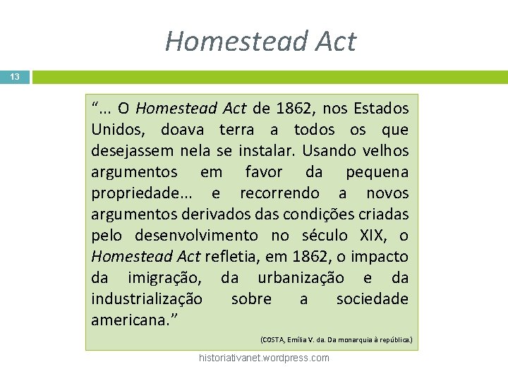 Homestead Act 13 “. . . O Homestead Act de 1862, nos Estados Unidos,