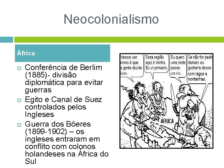 Neocolonialismo África Conferência de Berlim (1885)- divisão diplomática para evitar guerras Egito e Canal