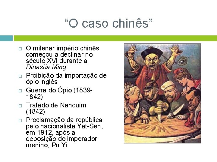 “O caso chinês” O milenar império chinês começou a declinar no século XVI durante