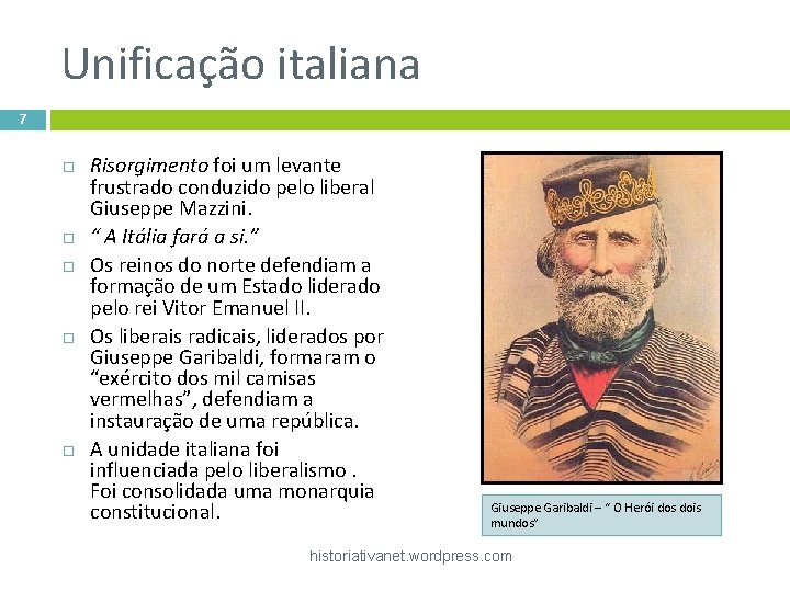Unificação italiana 7 Risorgimento foi um levante frustrado conduzido pelo liberal Giuseppe Mazzini. “