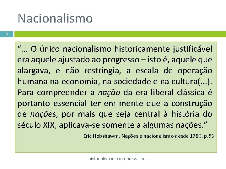 Nacionalismo 9 “. . . O único nacionalismo historicamente justificável era aquele ajustado ao