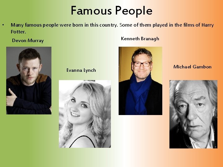 Famous People • Many famous people were born in this country. Some of them