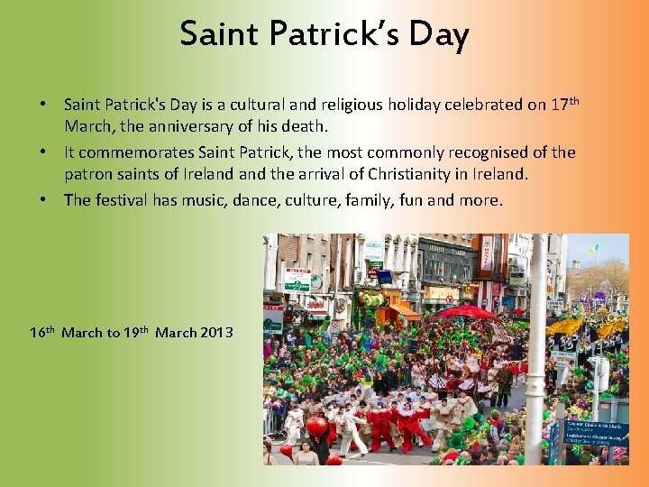 Saint Patrick’s Day • Saint Patrick's Day is a cultural and religious holiday celebrated