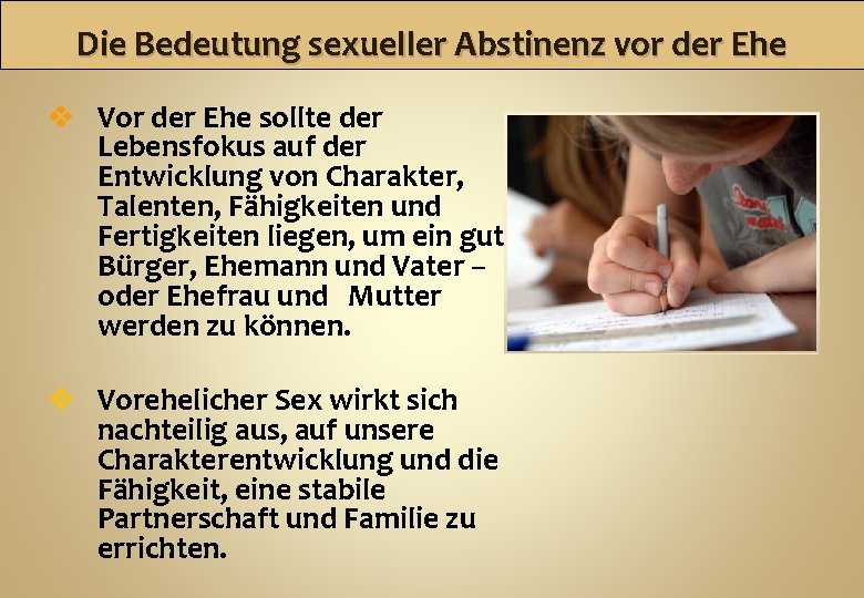 Die Bedeutung sexueller Abstinenz vor der Ehe v Vor der Ehe sollte der Lebensfokus