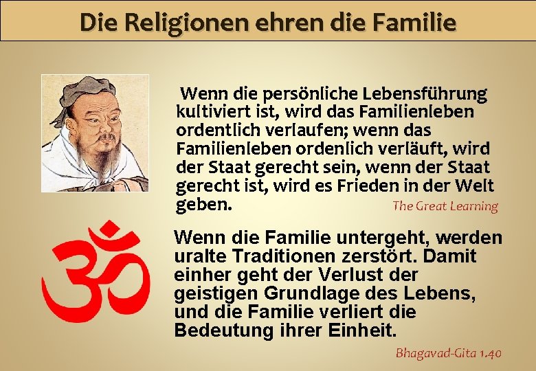 Die Religionen ehren die Familie Wenn die persönliche Lebensführung kultiviert ist, wird das Familienleben