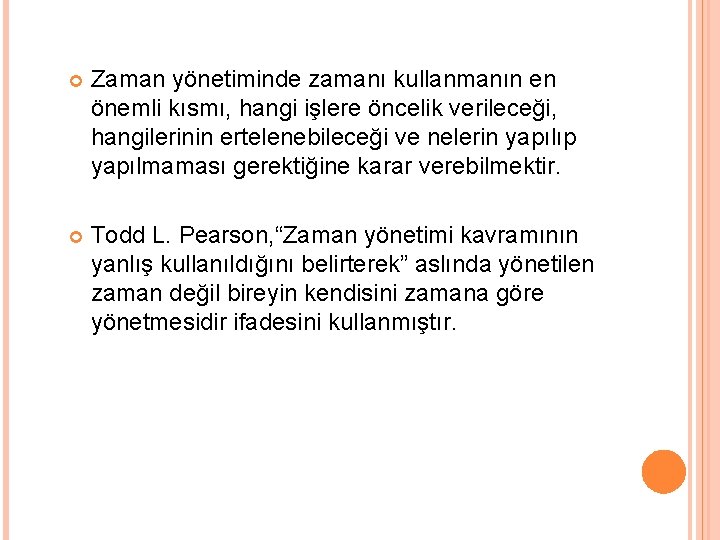  Zaman yönetiminde zamanı kullanmanın en önemli kısmı, hangi işlere öncelik verileceği, hangilerinin ertelenebileceği