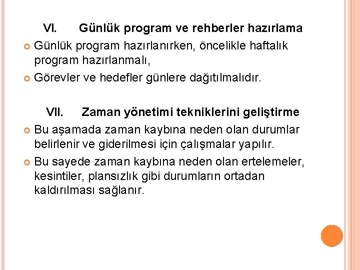 VI. Günlük program ve rehberler hazırlama Günlük program hazırlanırken, öncelikle haftalık program hazırlanmalı, Görevler