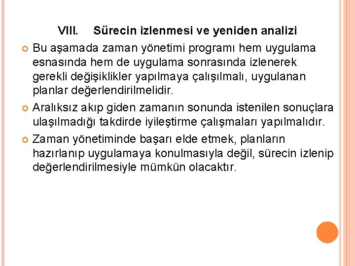 VIII. Sürecin izlenmesi ve yeniden analizi Bu aşamada zaman yönetimi programı hem uygulama esnasında